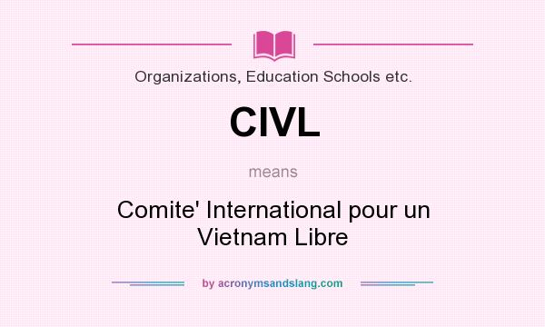 What does CIVL mean? It stands for Comite` International pour un Vietnam Libre