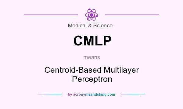 What does CMLP mean? It stands for Centroid-Based Multilayer Perceptron