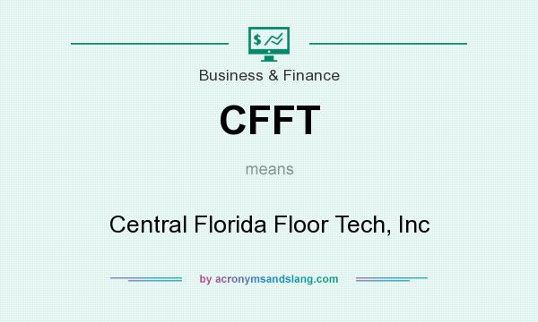 What does CFFT mean? It stands for Central Florida Floor Tech, Inc
