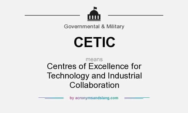 What does CETIC mean? It stands for Centres of Excellence for Technology and Industrial Collaboration
