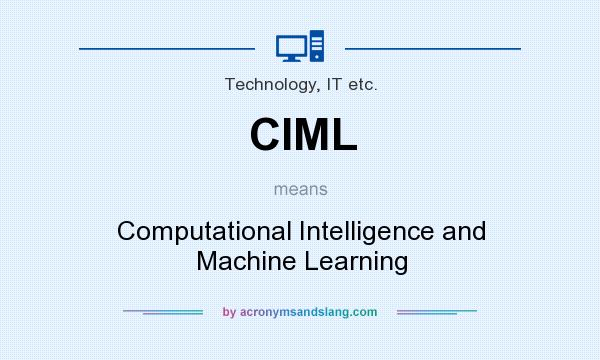 What does CIML mean? It stands for Computational Intelligence and Machine Learning