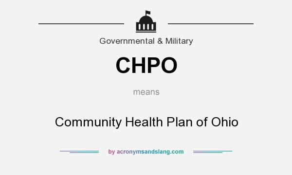 What does CHPO mean? It stands for Community Health Plan of Ohio