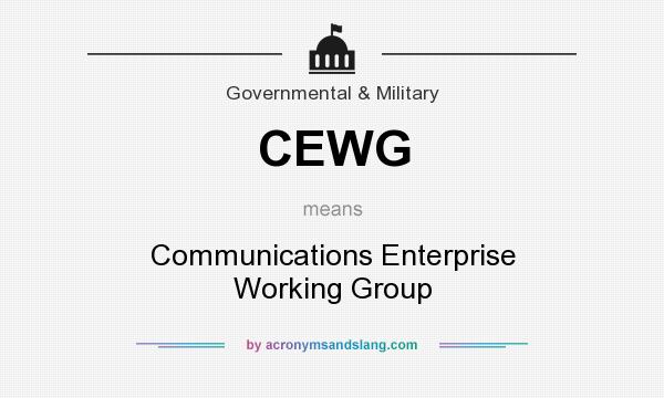 What does CEWG mean? It stands for Communications Enterprise Working Group
