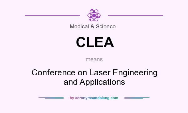 What does CLEA mean? It stands for Conference on Laser Engineering and Applications