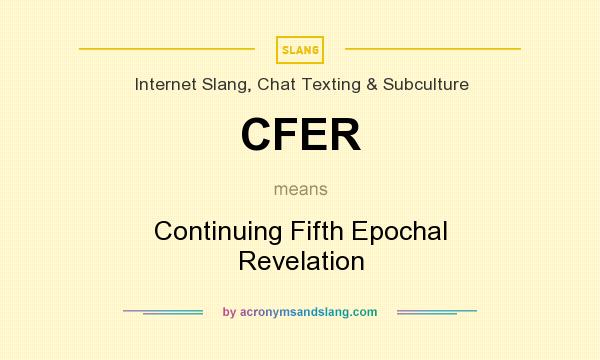 What does CFER mean? It stands for Continuing Fifth Epochal Revelation