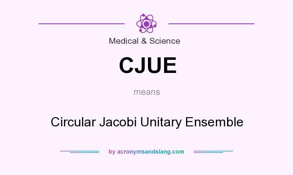 What does CJUE mean? It stands for Circular Jacobi Unitary Ensemble
