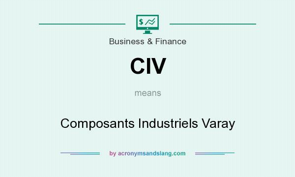 What does CIV mean? It stands for Composants Industriels Varay