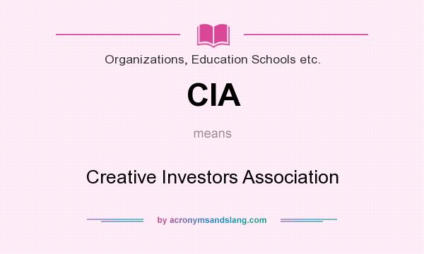 What does CIA mean? It stands for Creative Investors Association