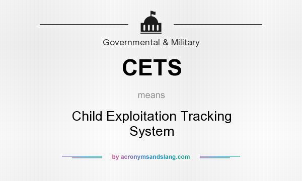 What does CETS mean? It stands for Child Exploitation Tracking System