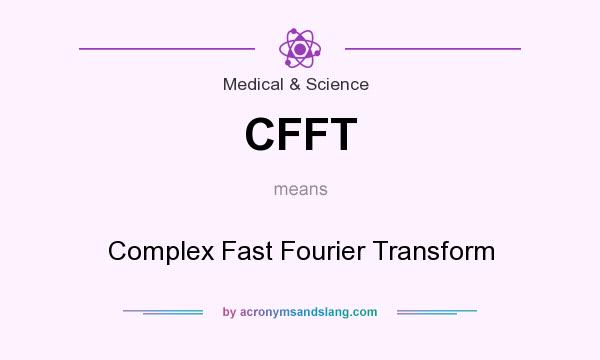 What does CFFT mean? It stands for Complex Fast Fourier Transform