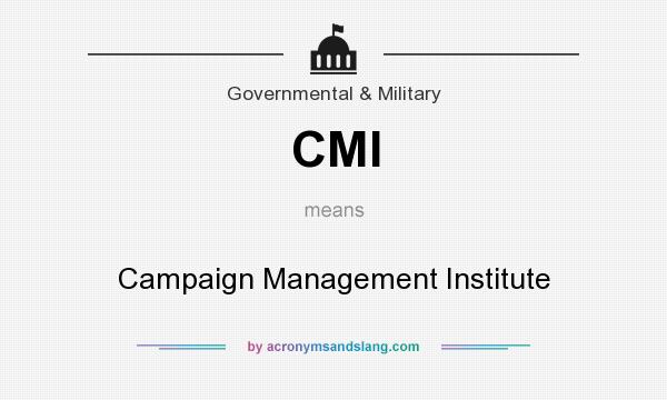 What does CMI mean? It stands for Campaign Management Institute