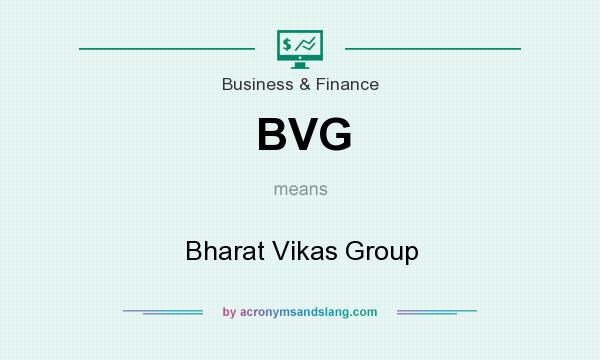 What does BVG mean? It stands for Bharat Vikas Group