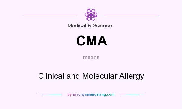 What does CMA mean? It stands for Clinical and Molecular Allergy