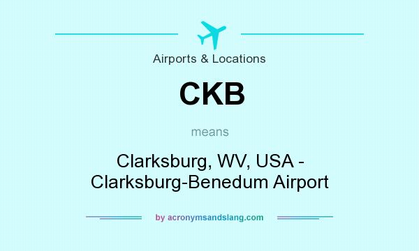 What does CKB mean? It stands for Clarksburg, WV, USA - Clarksburg-Benedum Airport