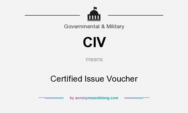 What does CIV mean? It stands for Certified Issue Voucher