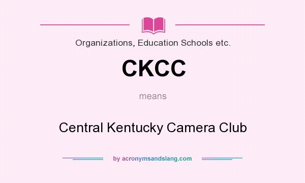 What does CKCC mean? It stands for Central Kentucky Camera Club