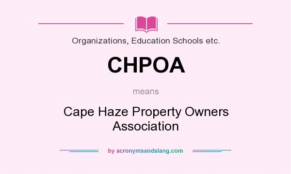 What does CHPOA mean? It stands for Cape Haze Property Owners Association