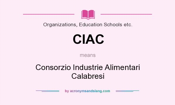 What does CIAC mean? It stands for Consorzio Industrie Alimentari Calabresi