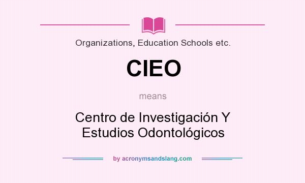 What does CIEO mean? It stands for Centro de Investigación Y Estudios Odontológicos