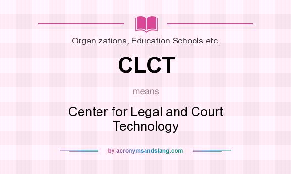 What does CLCT mean? It stands for Center for Legal and Court Technology