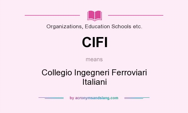 What does CIFI mean? It stands for Collegio Ingegneri Ferroviari Italiani
