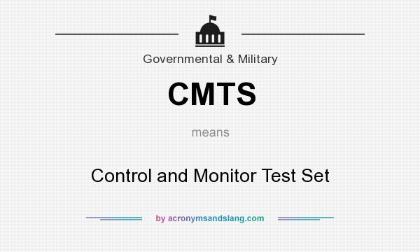 What does CMTS mean? It stands for Control and Monitor Test Set
