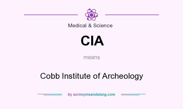 What does CIA mean? It stands for Cobb Institute of Archeology