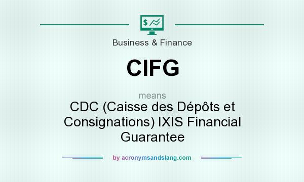What does CIFG mean? It stands for CDC (Caisse des Dépôts et Consignations) IXIS Financial Guarantee