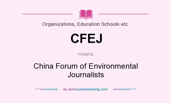 What does CFEJ mean? It stands for China Forum of Environmental Journalists