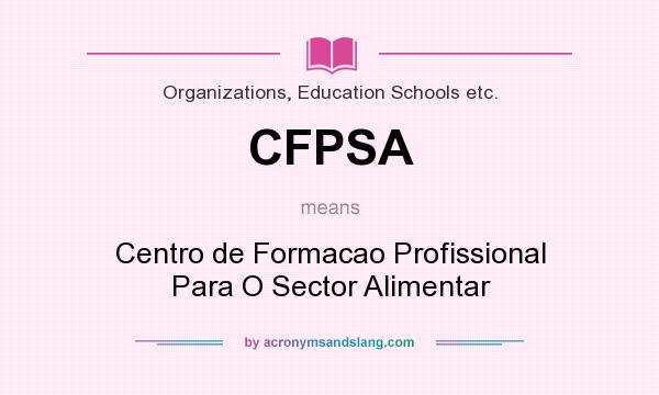 What does CFPSA mean? It stands for Centro de Formacao Profissional Para O Sector Alimentar