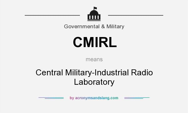 What does CMIRL mean? It stands for Central Military-Industrial Radio Laboratory