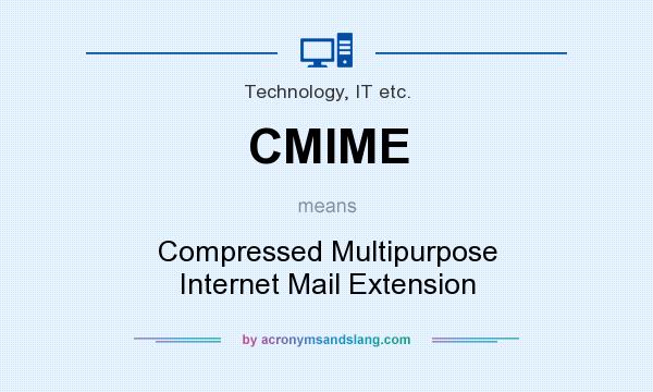 What does CMIME mean? It stands for Compressed Multipurpose Internet Mail Extension