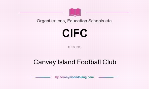 What does CIFC mean? It stands for Canvey Island Football Club
