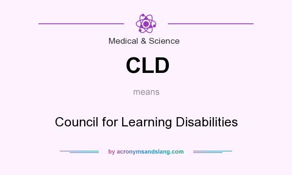 What does CLD mean? It stands for Council for Learning Disabilities