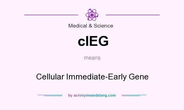 What does cIEG mean? It stands for Cellular Immediate-Early Gene