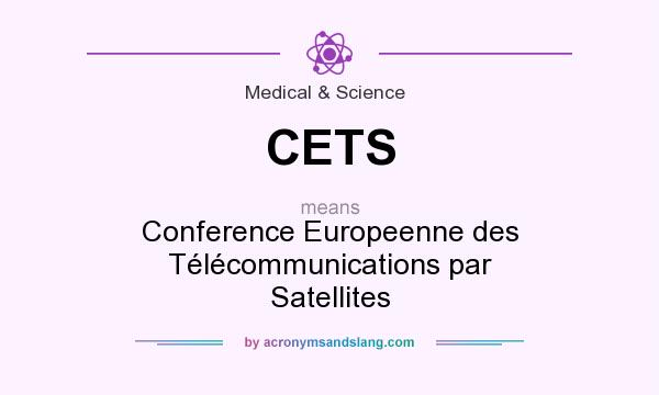 What does CETS mean? It stands for Conference Europeenne des Télécommunications par Satellites