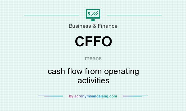What does CFFO mean? It stands for cash flow from operating activities
