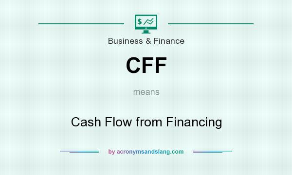 What does CFF mean? It stands for Cash Flow from Financing