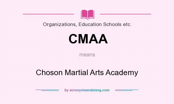 What does CMAA mean? It stands for Choson Martial Arts Academy