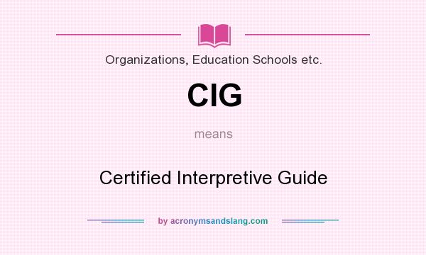 What does CIG mean? It stands for Certified Interpretive Guide