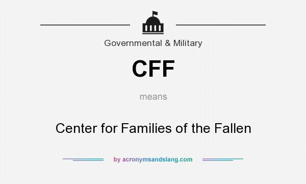 What does CFF mean? It stands for Center for Families of the Fallen