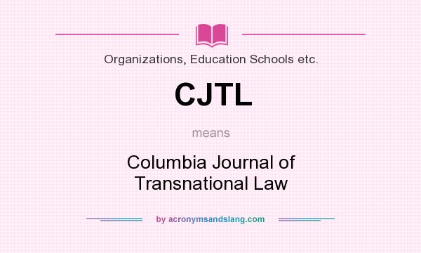 What does CJTL mean? It stands for Columbia Journal of Transnational Law