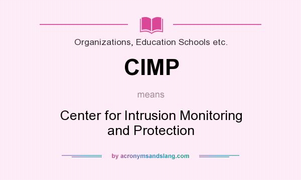 What does CIMP mean? It stands for Center for Intrusion Monitoring and Protection