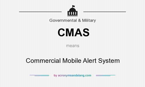 What does CMAS mean? It stands for Commercial Mobile Alert System