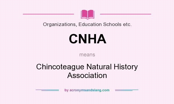 What does CNHA mean? It stands for Chincoteague Natural History Association
