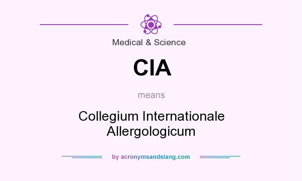 What does CIA mean? It stands for Collegium Internationale Allergologicum
