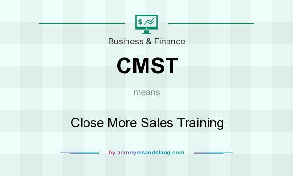 What does CMST mean? It stands for Close More Sales Training