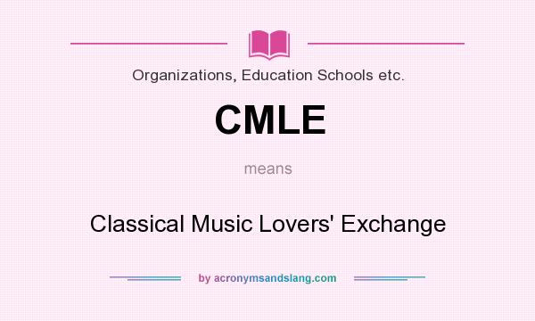 What does CMLE mean? It stands for Classical Music Lovers` Exchange