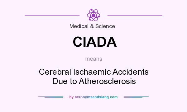 What does CIADA mean? It stands for Cerebral Ischaemic Accidents Due to Atherosclerosis