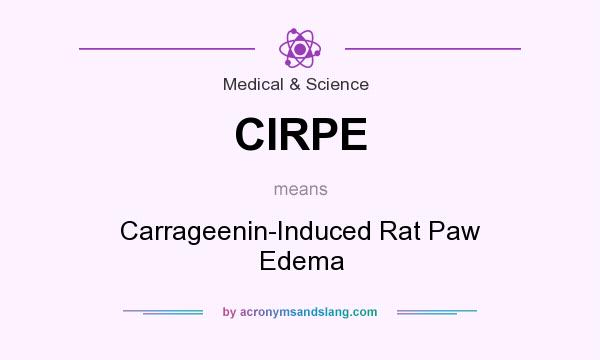 What does CIRPE mean? It stands for Carrageenin-Induced Rat Paw Edema